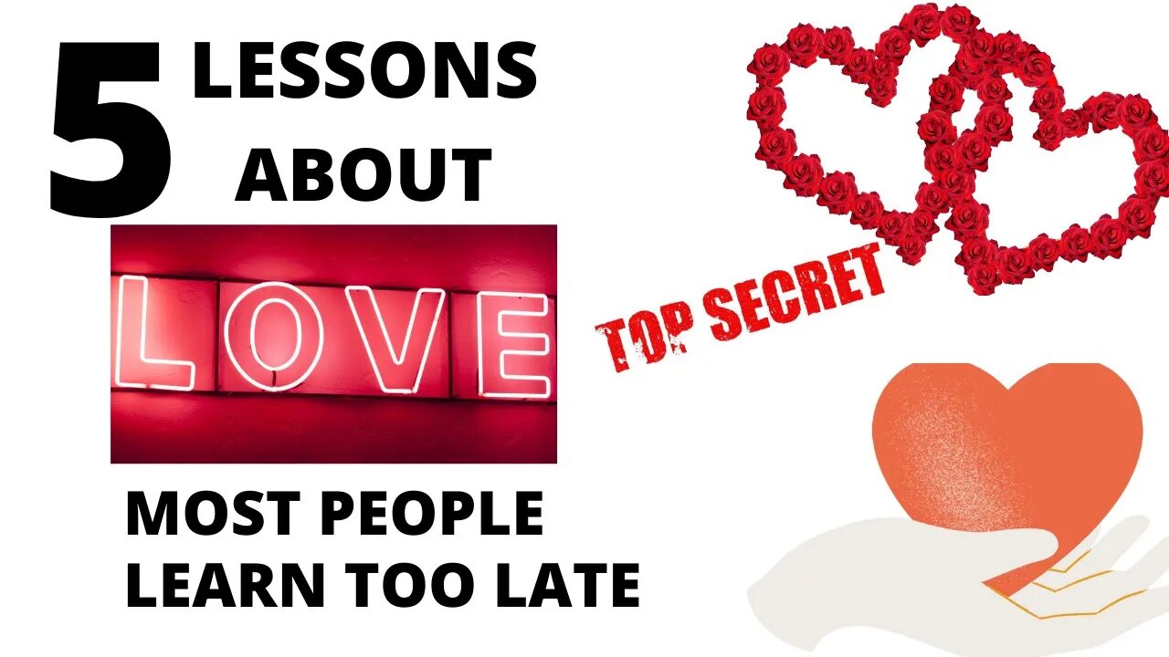 5 Lessons About Love Most People Learn Too Late In Life - 5 Lessons People Learn Too Late in life