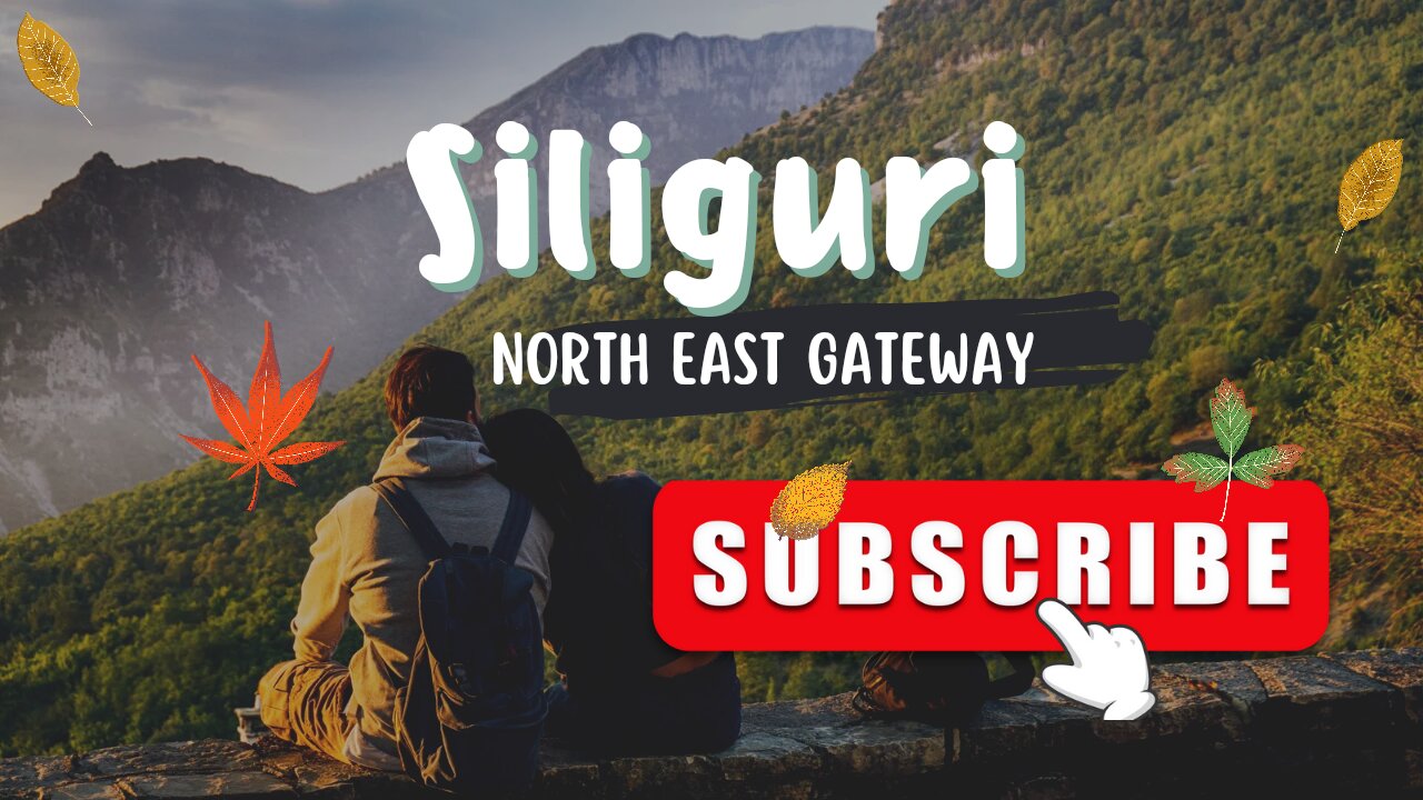 The gateway of North East India- Siliguri