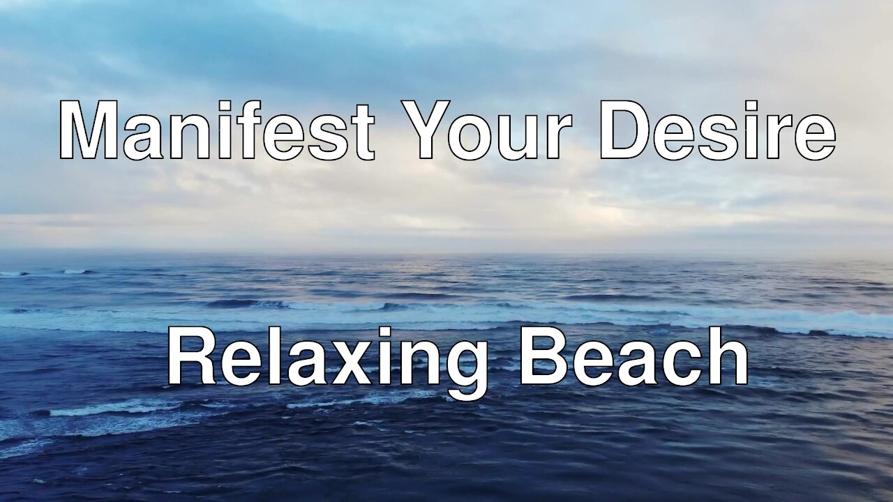 10 Minutes - Manifest Your Desire with Relaxing Beach