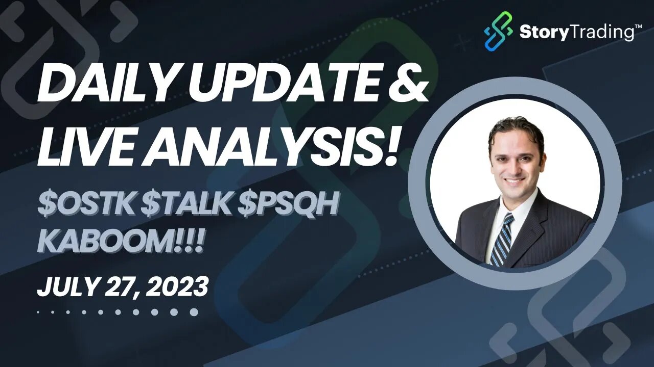 Daily Update & Live Analysis : $OSTK $TALK $PSQH KABOOM!!!