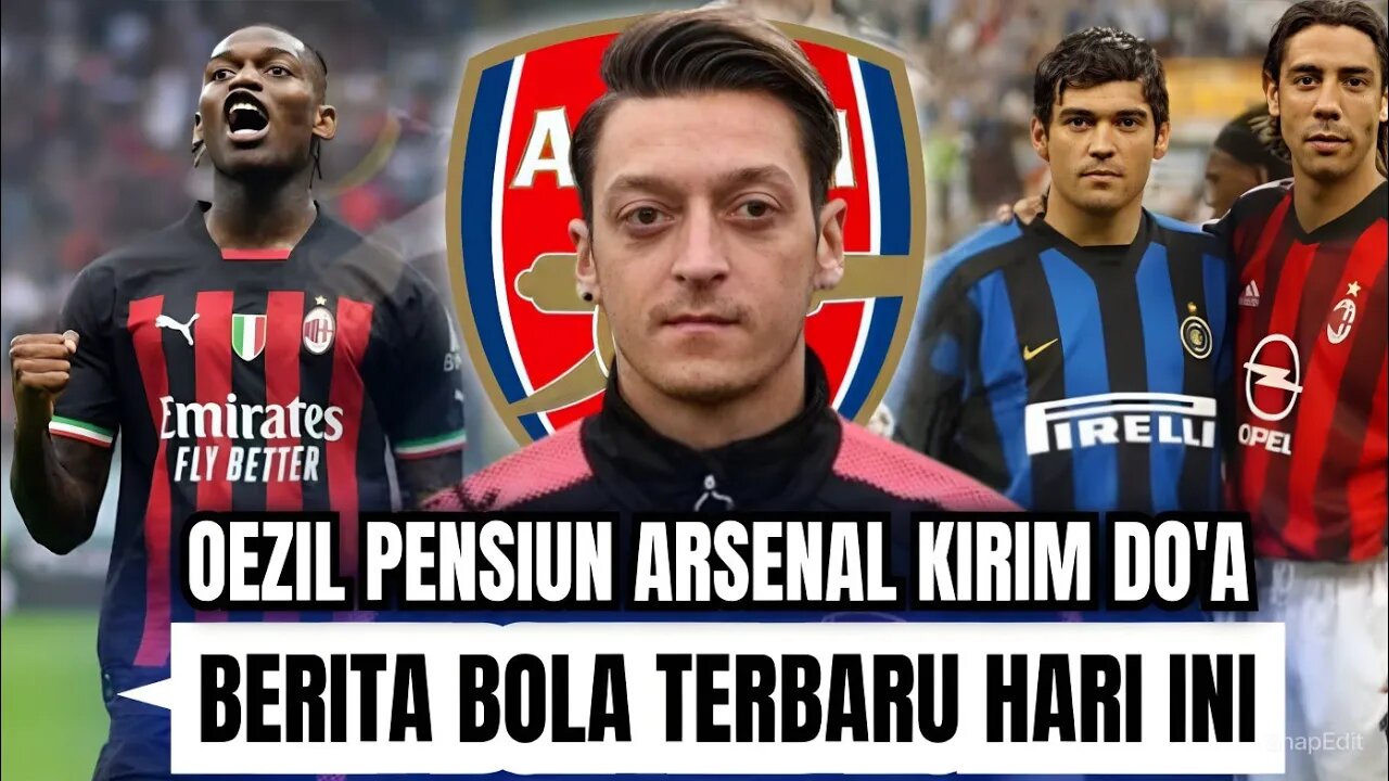 Berita Bola Terbaru Hari Ini | Mesut Oezil Pensiun Arsenal Beri Doa Sederhana Berita Transfer