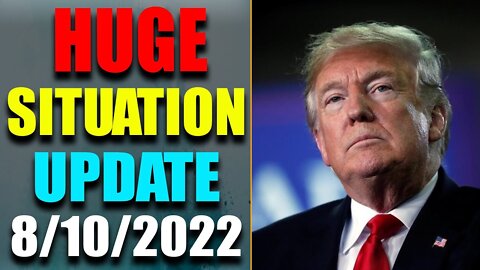 HUGE SITUATION EXCLUSIVE UPDATE OF TODAY'S AUG 10, 2022
