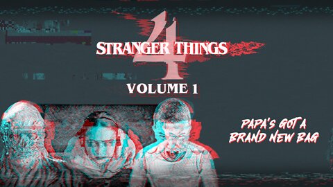 Stranger Things 4, Vol. 1 - Papa's Got a Brand New Bag