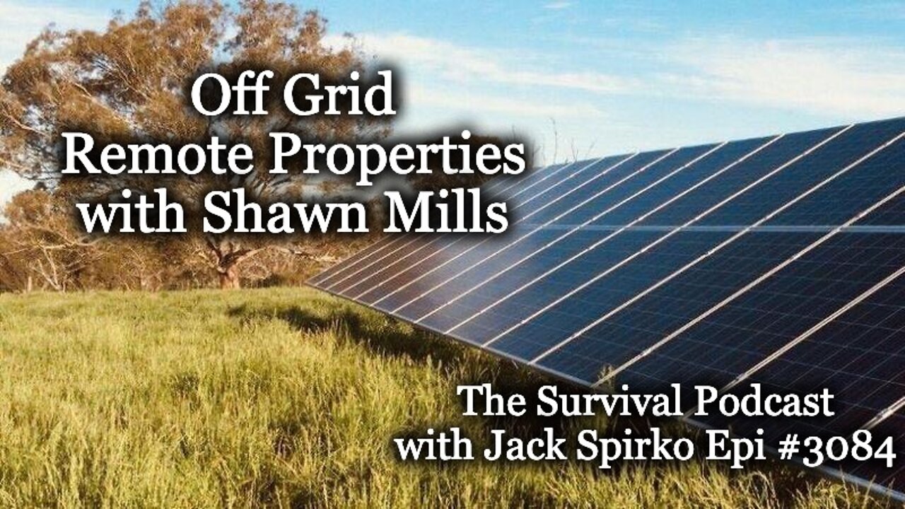 Setting Up an Off Grid Remote Property - Epi-3084 - The Survival Podcast