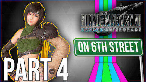 FF7 INTERmission on 6th Street Part 4