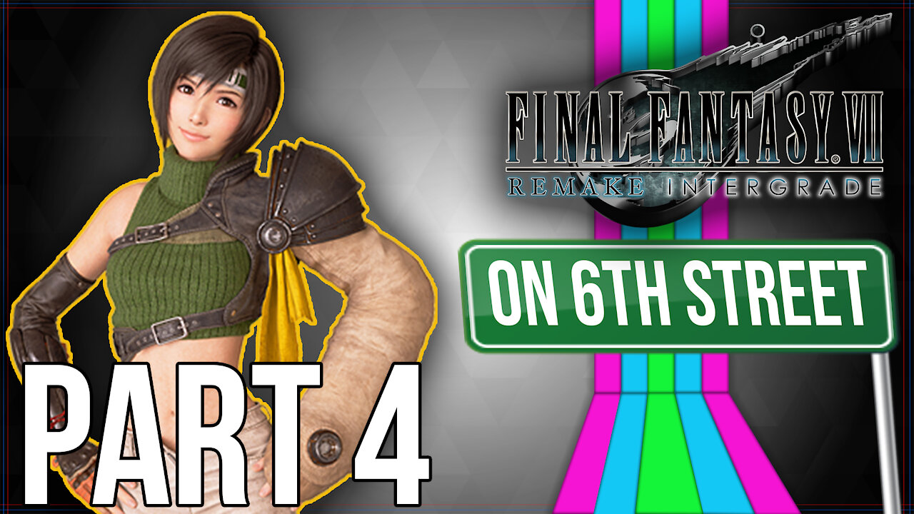 FF7 INTERmission on 6th Street Part 4