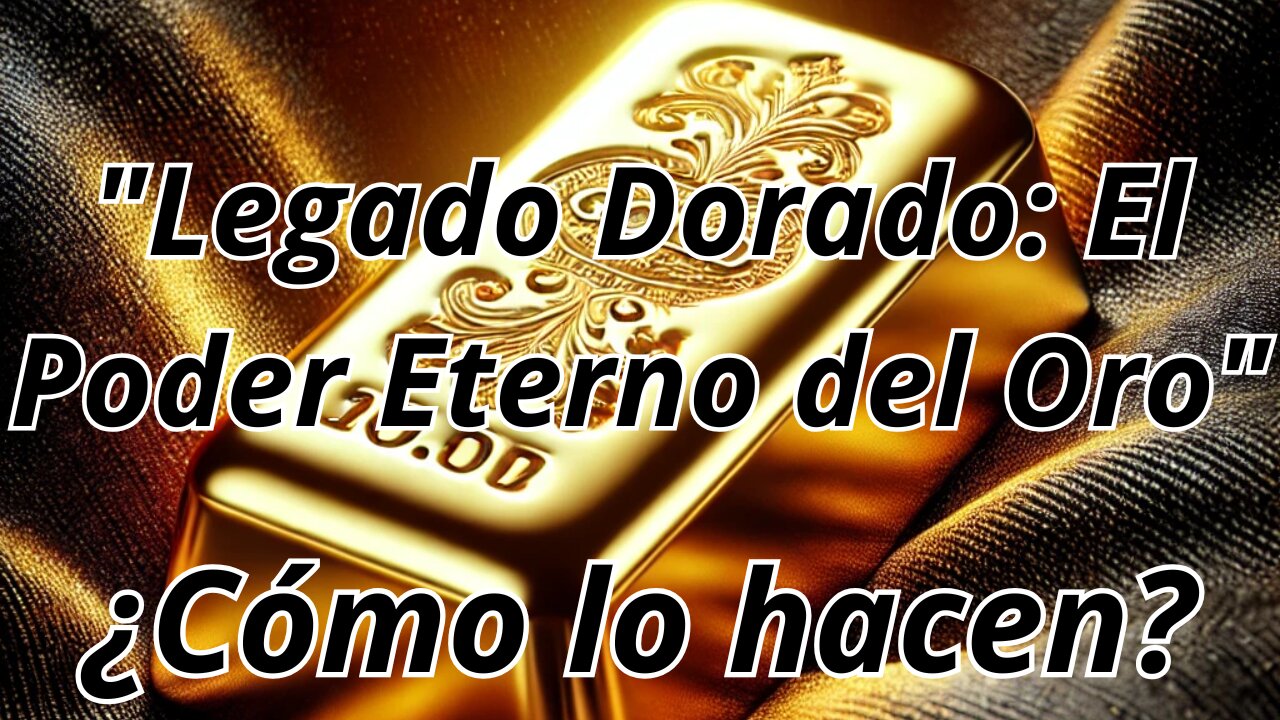 "Legado Dorado: El Poder Eterno del Oro"