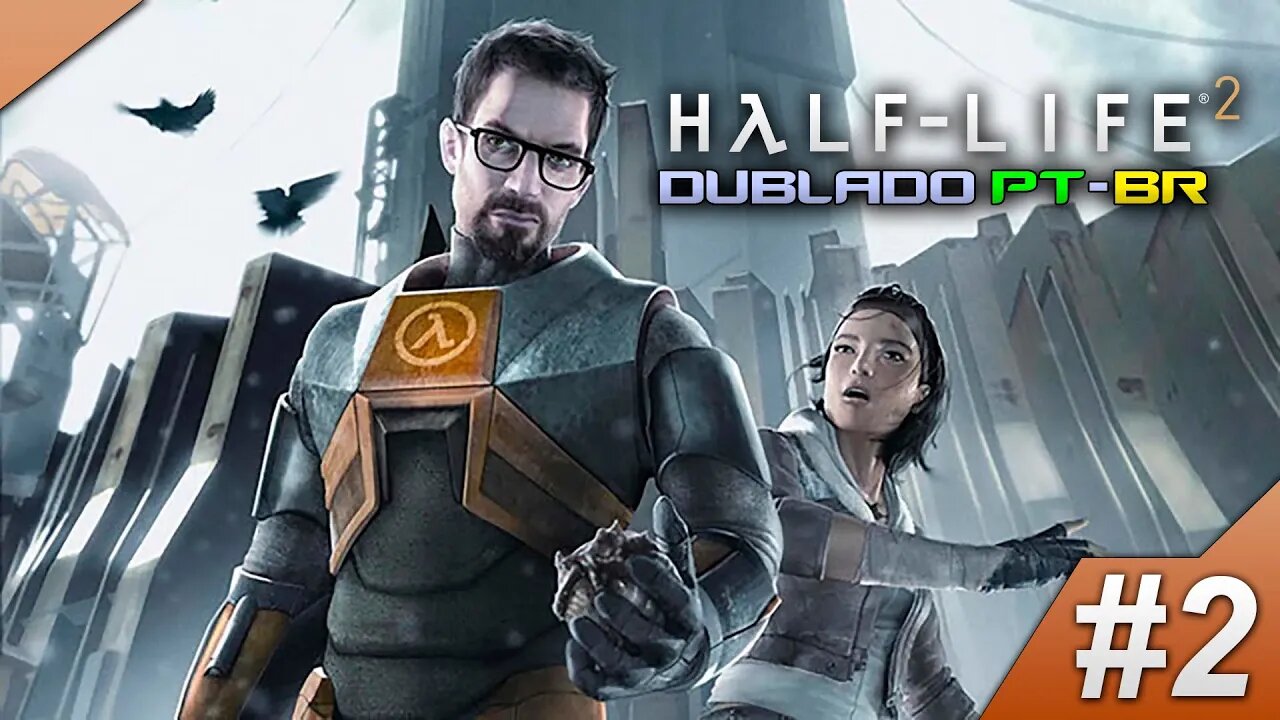 Rumo a Black Mesa Oriental - Half-Life 2 Dublado (PT-BR) - Parte #2