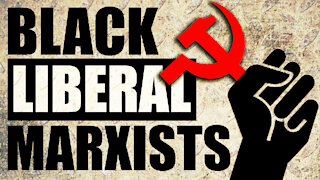 BLM: BLACK LIBERAL MARXISTS