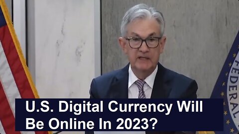 U.S. Digital Currency (CBDC) Will Be Online In 2023?