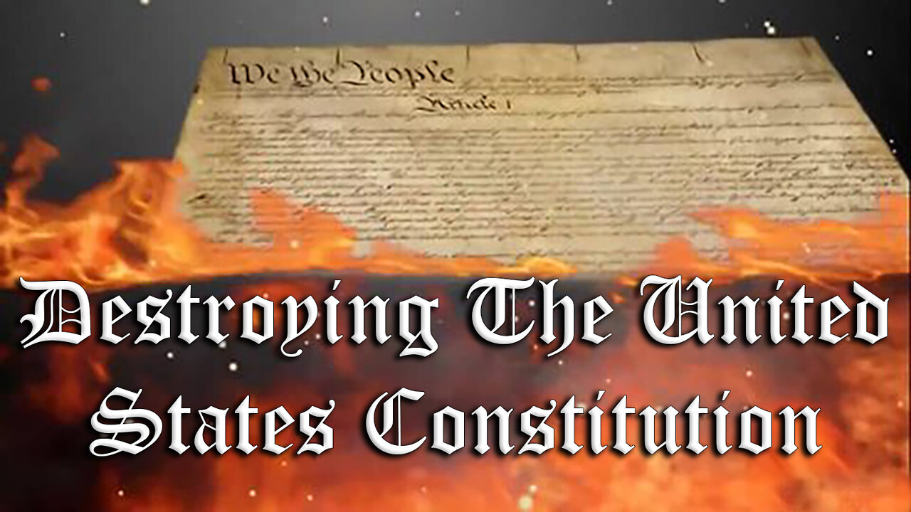 DESTROYING-THE-UNITED-STATES-CONSTITUTION