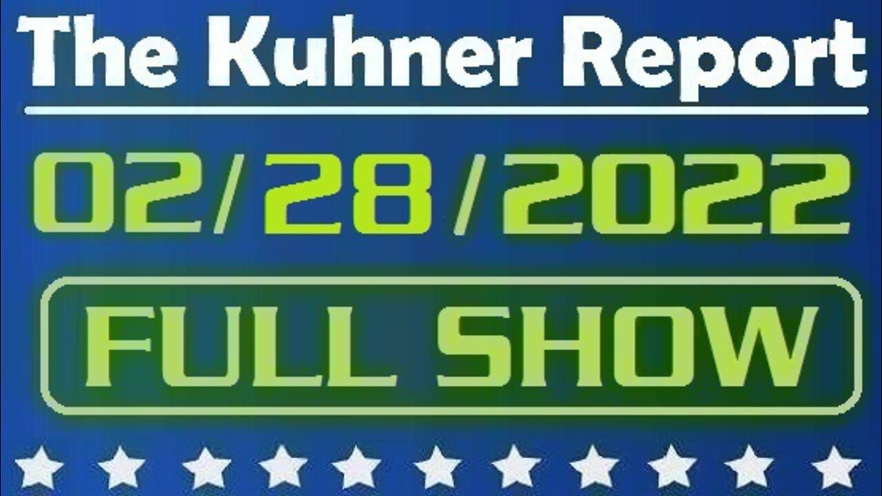 The Kuhner Report 02/28/2022 [FULL SHOW] Putin's war crimes in Ukraine continue for the FIFTH day. Mad dictator Putin threatens nuclear war