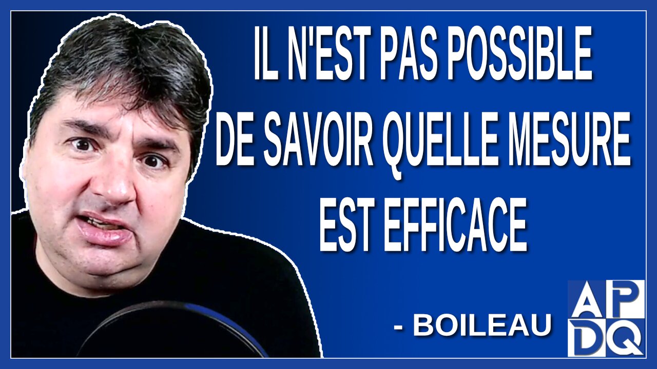 Il n'est pas possible de savoir quelle mesure est efficace. Dit Boileau