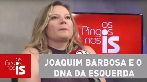 Joice Hasselmann: Joaquim Barbosa e o DNA da esquerda