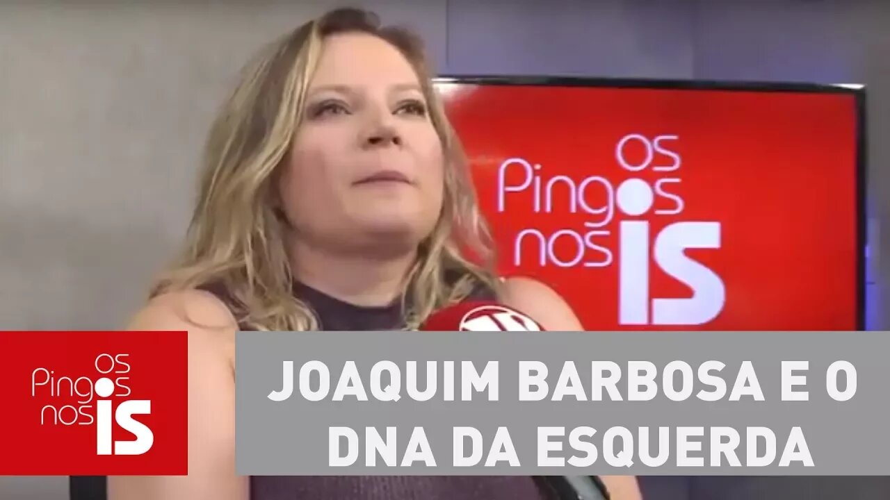 Joice Hasselmann: Joaquim Barbosa e o DNA da esquerda