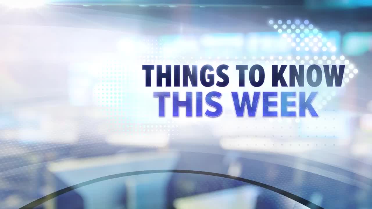 Things to Know This Week