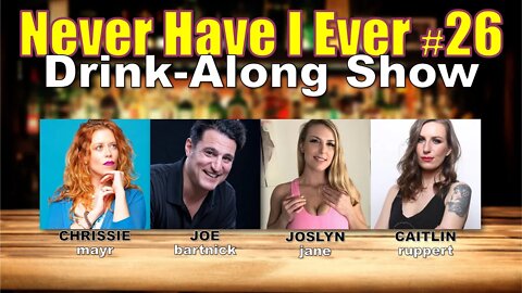 Never Have I Ever #26 - Joslyn Jane, Caitlin Ruppert & Joe Bartnick!