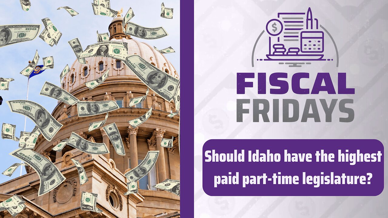 Fiscal Fridays: Should Idaho Have the Highest Paid Part-Time Legislature?