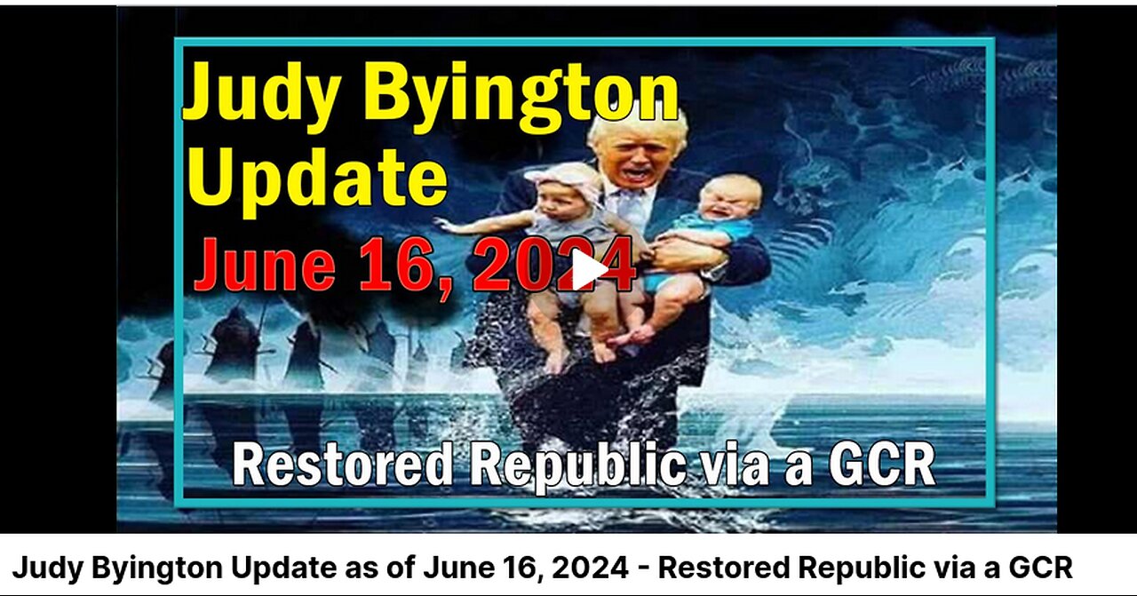 Restored Republic via a GCR Update as of June 16, 2024 - Judy Byington