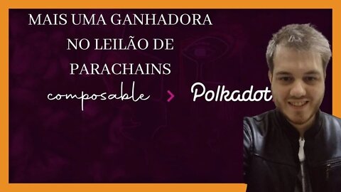 POLKADOT E COMPOSABLE FINANCE - MAIS UMA PARACHAIN DA POLKADOT GALERA!!