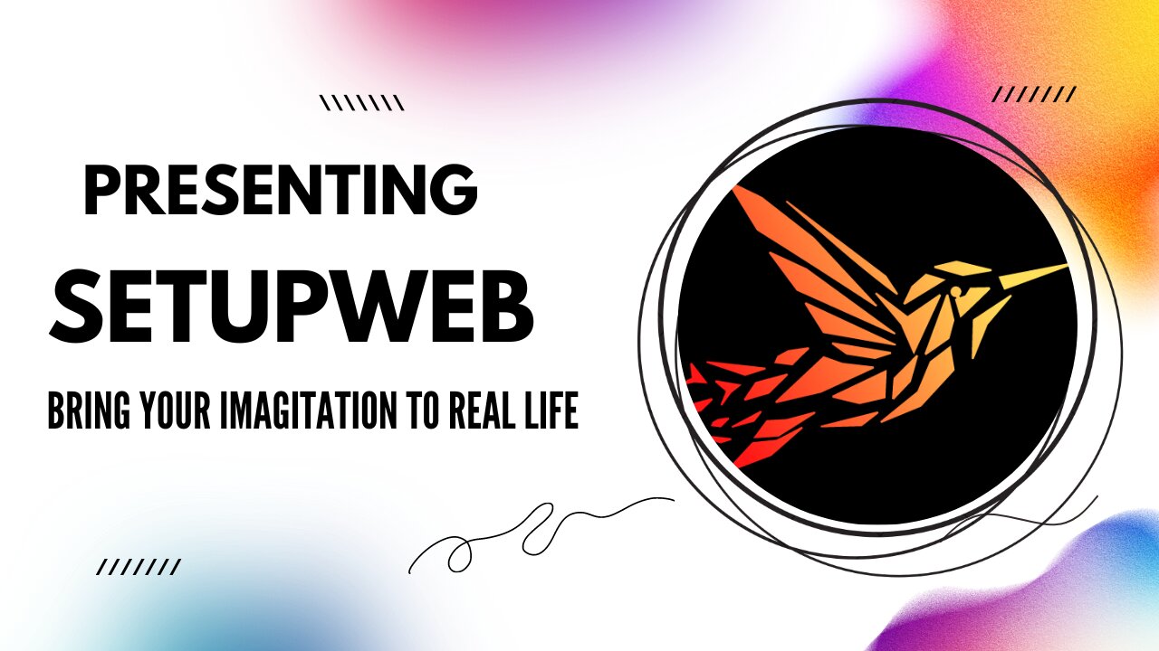 Presenting SetupWeb Bring your Imagination to Real Life