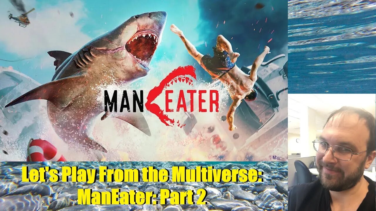 Let's Play From the Multiverse: ManEater: Part 2