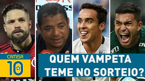 Quem VAMPETA mais TEME no SORTEIO da LIBERTADORES?