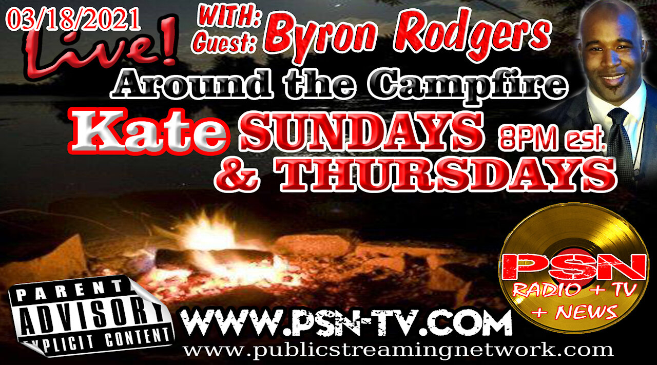 PSN RADIO TV! Around the Campfire with Kate! Guest Byron Rodgers