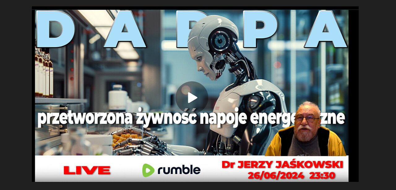 26/06/24 Dr JERZY JAŚKOWSKI - DARPA, Przetworzona żywność, napoje energetyczne
