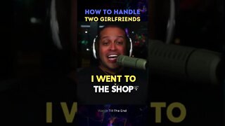 How To Handle Two Girlfriends