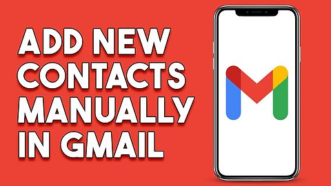 How To Add New Contacts Manually In Gmail