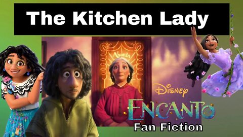 The Kitchen Lady: An Encanto Fan Fiction 🍗