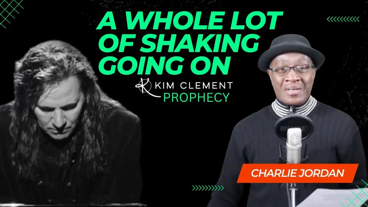 Kim Clement Prophecy - A Whole Lot of Shaking Going On | Dr. Charlie Jordan