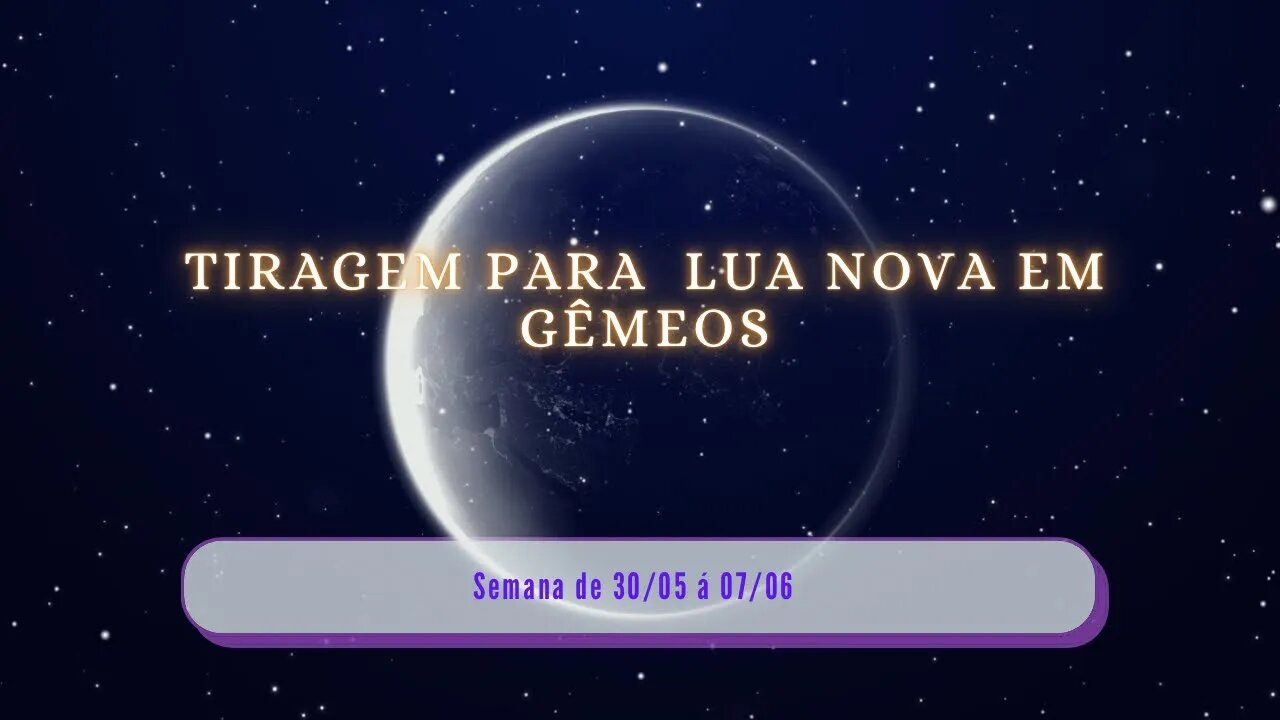 Tiragem para Lua nova em Gêmeos ♊️- 30/05 á 07/06