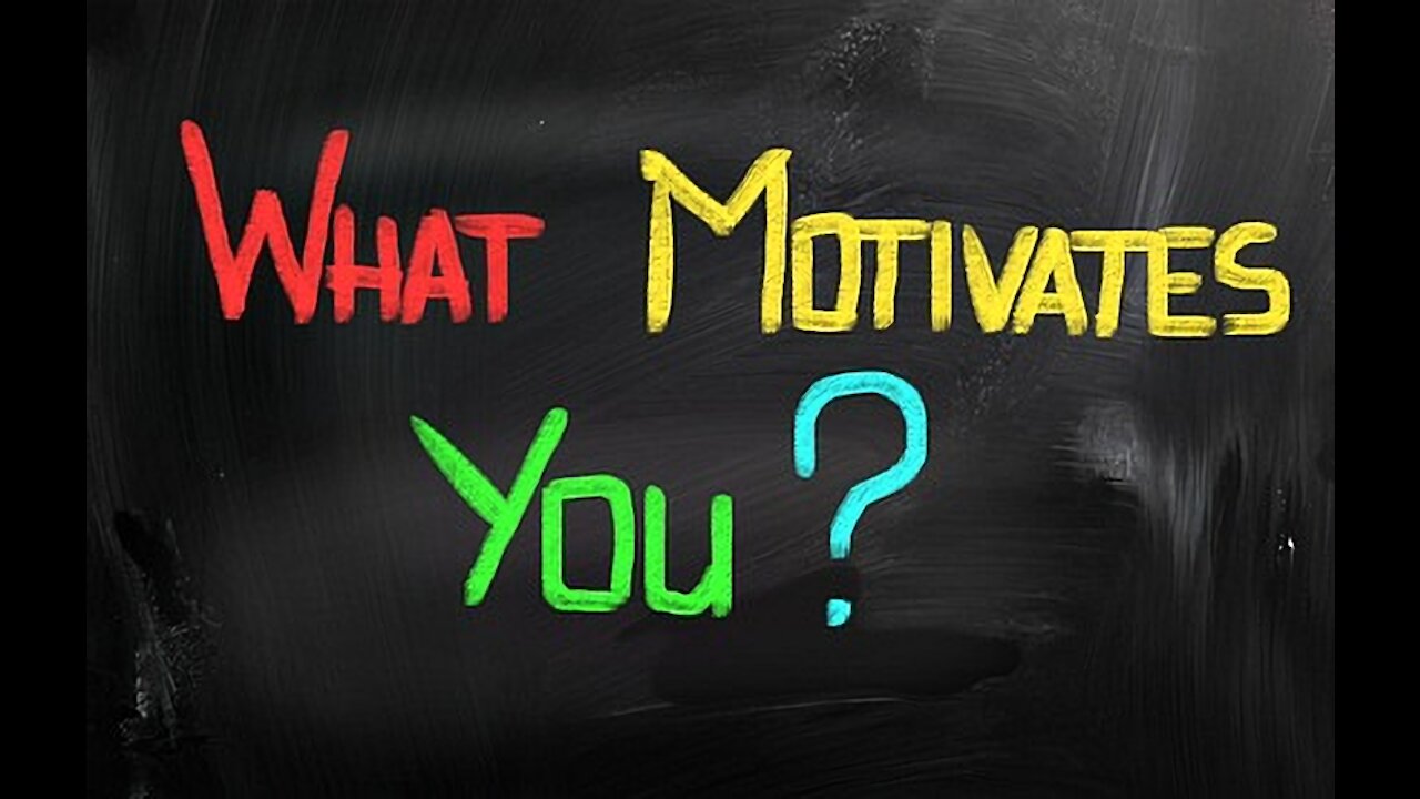 What motivates us