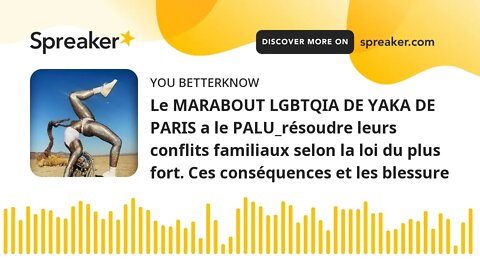 Le MARABOUT LGBTQIA DE YAKA DE PARIS a le PALU_résoudre leurs conflits familiaux selon la loi du plu