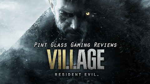 Pint Glass Gaming- Resident Evil 8: Village