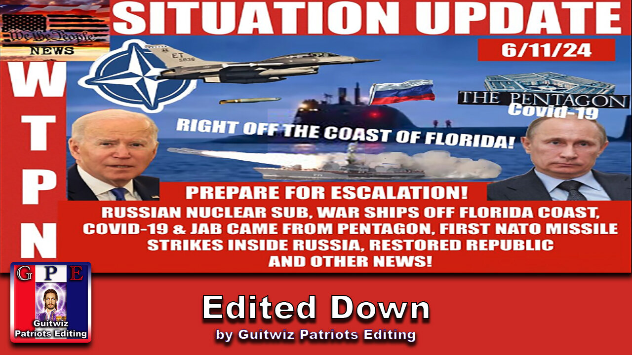 WTPN SITUATION UPDATE 6/11/24 - Edited Down