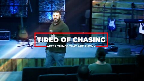 Tired of Chasing After Things That Are Phony