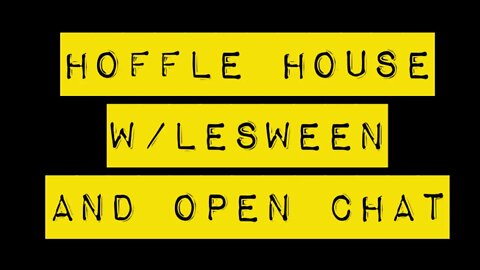 Hoffle House W/LeSween & Open Late Night Chat!