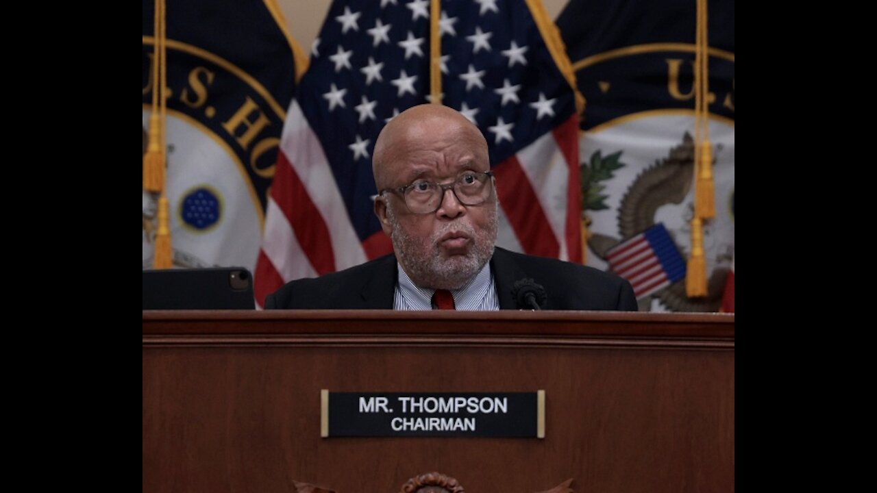 Committee Chair Thompson: Efforts Center on Trump's Jan. 6 Video Taping