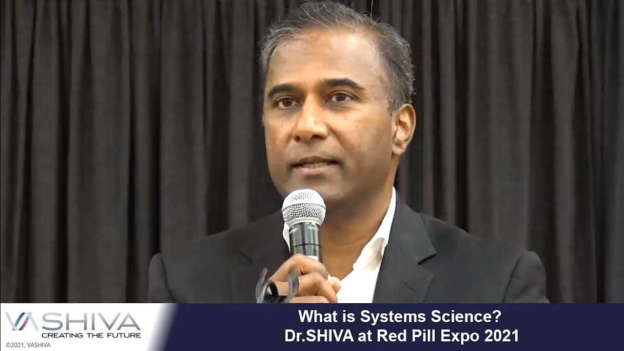 What is Systems Science? Dr.SHIVA at Red Pill Expo 2021
