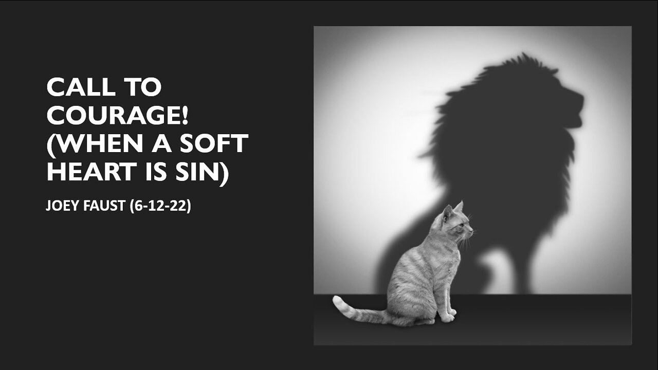 Call to Courage! (When a Soft Heart is Sin)