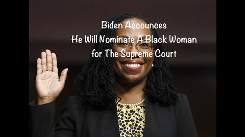 Biden Announces He Will Nominate A Black Woman for The Supreme Court