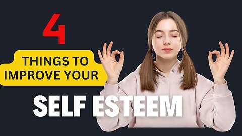 Things to improve your self-Esteem