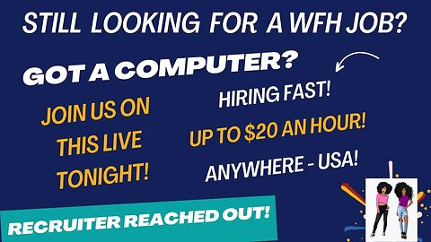 Still Looking For A WFH Job? Got A Computer? Then Join Us On This Live Stream Tonight! Hiring Fast!