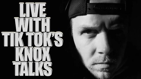 Tik Tok's Knox Talks Live 4/27/22 1 pm EST