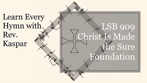 909 Christ Is Made the Sure Foundation ( Lutheran Service Book )