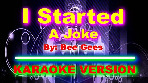 I Started A Joke By Bee Gees [ KARAOKE VERSION ](1)