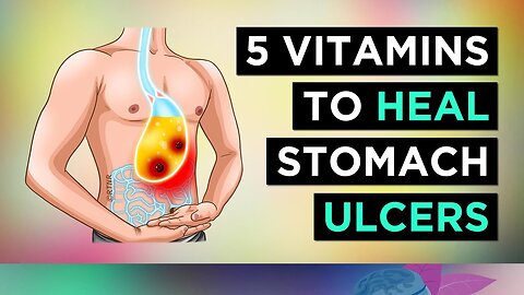 Top 5 Vitamins To HEAL ULCERS Naturally